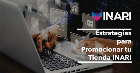 Marketing Eficiente Estrategias Para Promocionar Tu Tienda Inari