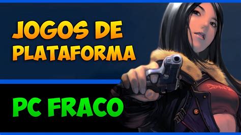 JOGOS de PLATAFORMA INCRÍVEIS para PC FRACO Jogos Leves que rodam em