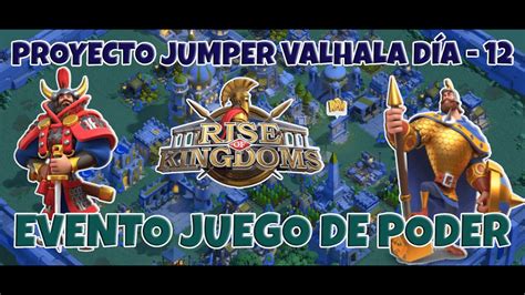 Proyecto Jumper Valhalla Día 12 Evento Juego de Poder Rise of Kingdoms