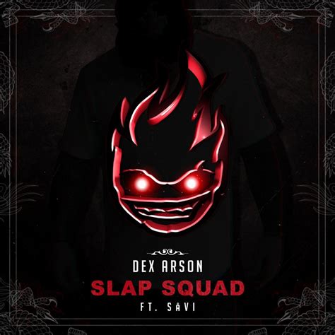 Dex Arson Slap Squad Lyrics Genius Lyrics