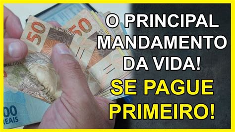 O Principal Mandamento Da Vida Se Pague Primeiro A Base De Ouro Da