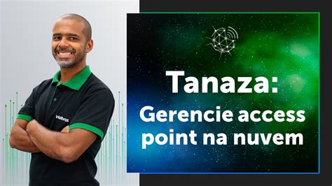 Tanaza Solução para gerenciamento em nuvem de access point corporativo