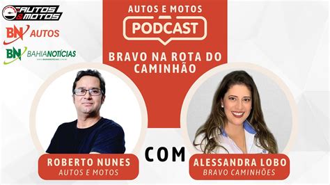 Podcast Autos E Motos Bravo Na Rota Do Caminh O Youtube