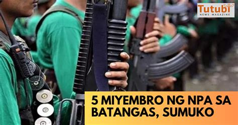 Miyembro Ng Npa Sa Batangas Sumuko Tutubi News Magazine