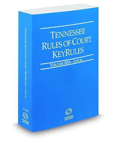 Tennessee Rules Of Court Local Keyrules 2014 Ed Vol Iiia