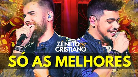 Z Neto E Cristiano As Melhores Mais Tocadas Youtube