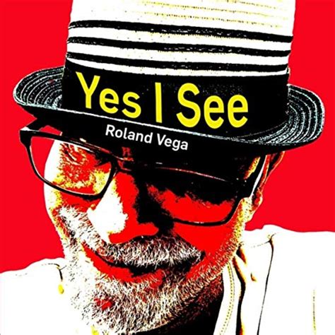 Play Yes I See By Roland Vega On Amazon Music