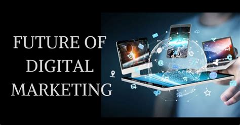 Future Of Digital Marketing Digital Marketing Trends