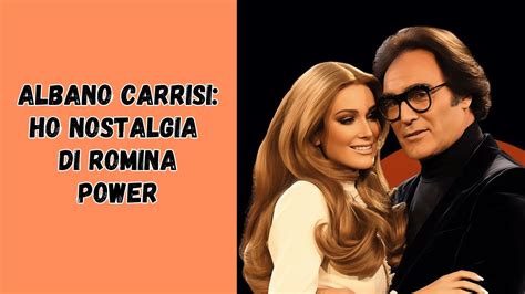 Albano Carrisi Confessa Ho Nostalgia Di Romina Power Youtube