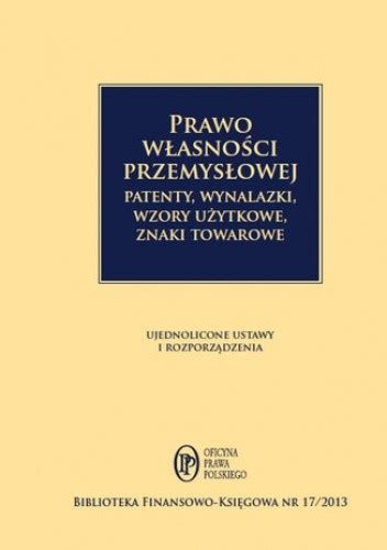 Prawo Własności Przemysłowej Patenty Wynalazki Wzory Użytkowej