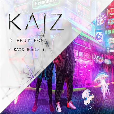 BPM and key for 2 Phút Hơn - KAIZ Remix by KAIZ | Tempo for 2 Phút Hơn ...