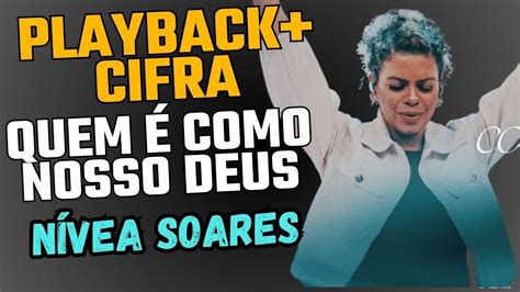 Playback Cifra QUEM É COMO NOSSO DEUS Nívea Soares YouTube