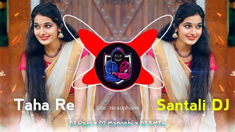 TAHA RE Santali DJ Song New Santali DJ Song DJ Raju X DJ Manoshi