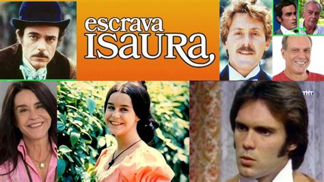 Antes E Depois Do Elenco Da Novela Escrava Isaura De Mundo Da Fama