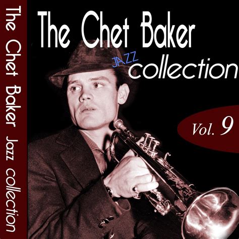 The Chet Baker Jazz Collection Vol 9 Remastered Chet Baker专辑下载