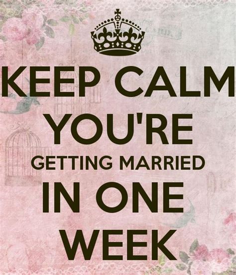 A Poster With The Words Keep Calm You Re Getting Married In One Week