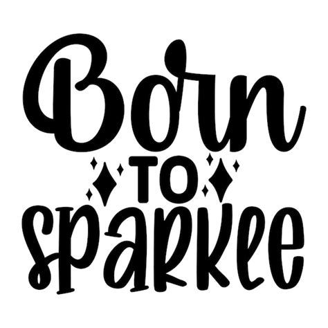 Premium Vector Born To Sparkle Svg