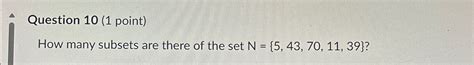 Solved Question Point How Many Subsets Are There Of Chegg