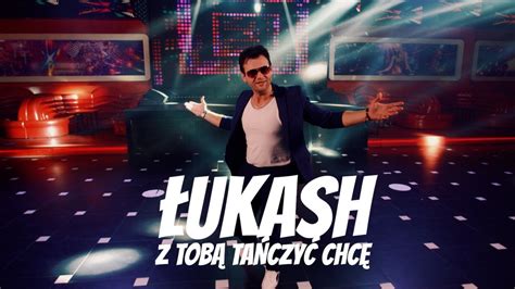 Teledysk Łukash Z Tobą Tańczyć Chcę Tekst Piosenki Disco Polo info