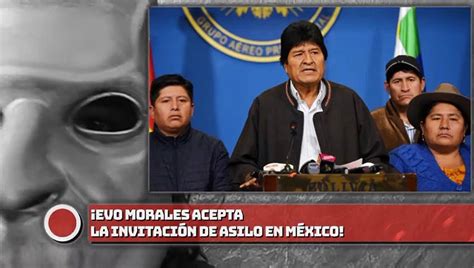 Evo Morales Acepta La Invitaci N De Asilo En M Xico V Deo Dailymotion