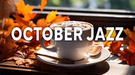 October Jazz Music Positive Autumn Coffee Ambience With Piano Jazz