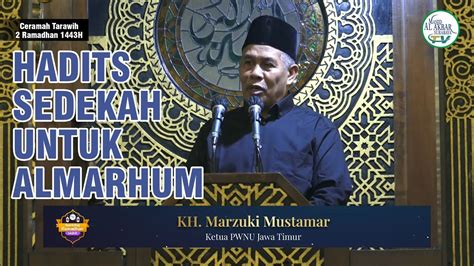 Hadits Sedekah Untuk Almarhum Kh Marzuki Mustamar Ceramah Tarawih