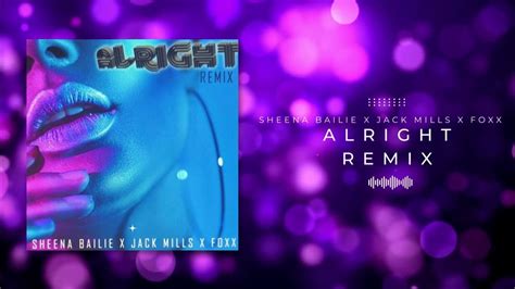 Alright Remix By Sheena Bailie X Jack Mills X Foxx Youtube