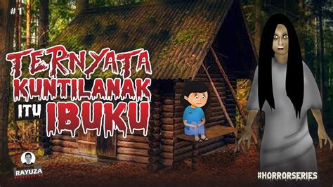 Ternyata Kuntilanak Itu Ibuku Part Horror Animasi Kartun Hantu