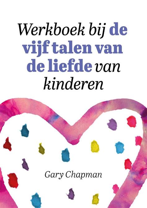 Werkboek Bij De Vijf Talen Van De Liefde Van Kinderen Gary Chapman