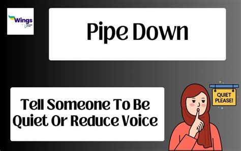 Pipe Down Meaning, Usage With Examples | Leverage Edu