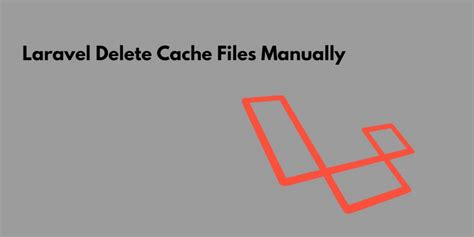 Laravel Delete Cache Files Manually Without Artisan Command Tuts Make