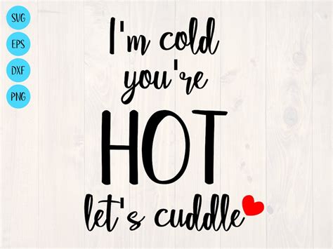 I M Cold You Re Hot Let S Cuddle SVG Is A Funny Shirt Design Etsy