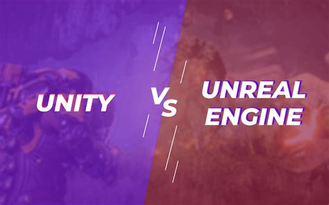 Unity Vs Unreal Engine Which One To Choose For Game Development