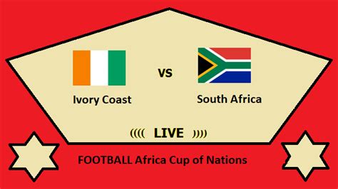 Ivory Coast vs South Africa Live Streaming - IVO vs SOU FOOTBALL Africa ...