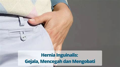 Hernia Inguinalis Gejala Mencegah Dan Mengobati