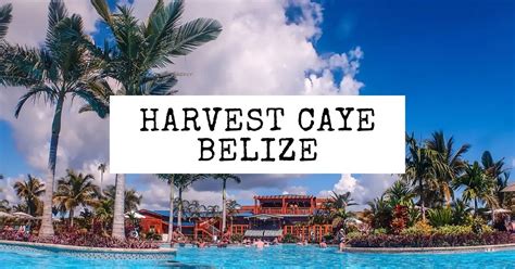 Harvest Caye, Belize: Don't Stay on the Ship | Tasty Itinerary