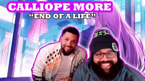 Calliope Mori End Of A Life Reaction Youtube