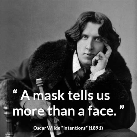 Oscar Wilde Mask Quote : Give a man a mask... Oscar Wilde Interesting take on masks ... / Give ...