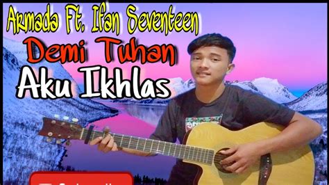 Armada Ft Ifan Seventeen Demi Tuhan Aku Ikhlas Cover Gitar Youtube