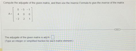 Solved Compute The Adjugate Of The Given Matrix And Then