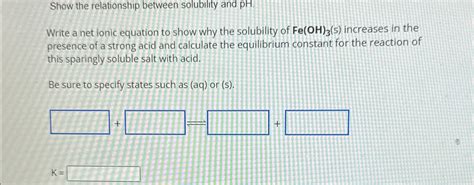 Solved Show The Relationship Between Solubility And PH Write Chegg