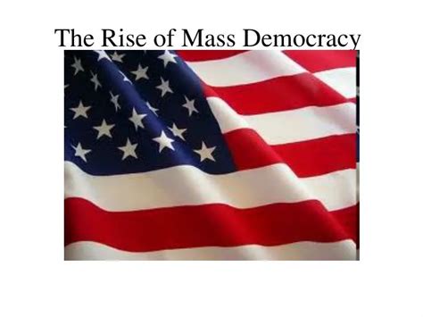 Ppt The Rise Of Mass Democracy Powerpoint Presentation Free Download