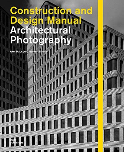 Architectural Photography (Construction and Design Manual) by Hausberg, Axel: Good (2012) | GF ...