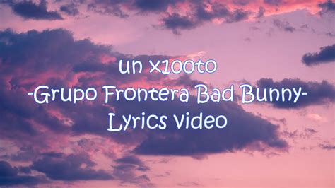 Grupo Frontera X Bad Bunny Un X100to Letras Lyrics YouTube