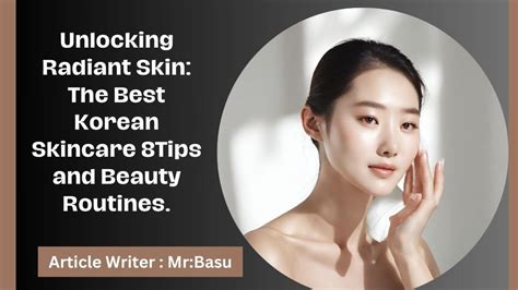 Unlocking Radiant Skin The Best Korean Skincare 8Tips And Beauty