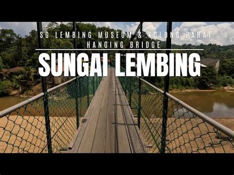 Walking In Sg Lembing Sg Lembing Museum And Kolong Pahat Hanging