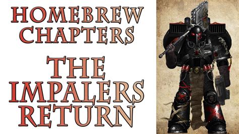 Warhammer 40k Lore The Impalers Return Homebrew Chapters Youtube