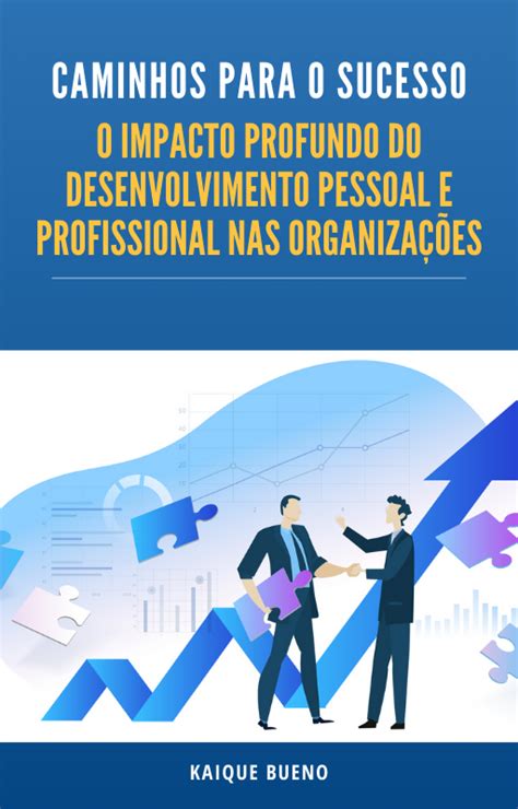 Caminhos Para O Sucesso O Impacto Profundo Do Desenvolvimento Pessoal