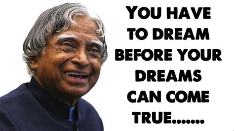 You Have To Dream Before Your Dreams Can Come True Apj Abdul Kalam Quotes Youtube