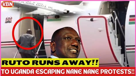 Breaking News Ruto Runs To HIDE In UGANDA Ahead Of Gen Z S Nane Nane